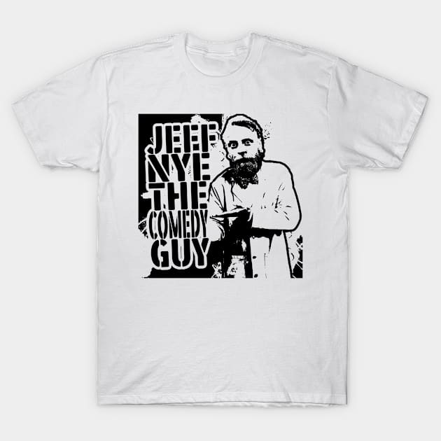 "JEFF NYE THE COMEDY GUY" T-Shirt by Jaclyns Tearducts